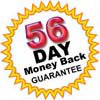 56 Day Money Back 

Guarantee